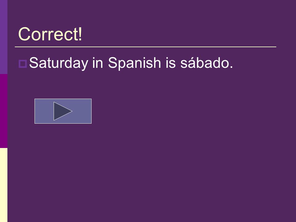 Question 6  How do you say Saturday in Spanish sábado sábado domingo samstag
