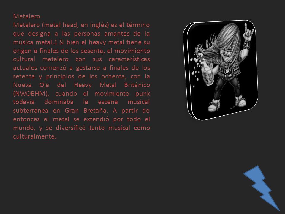 Metalero Metalero Metal Head En Ingles Es El Termino Que Designa A Las Personas Amantes De La Musica Metal 1 Si Bien El Heavy Metal Tiene Su Origen Ppt Descargar