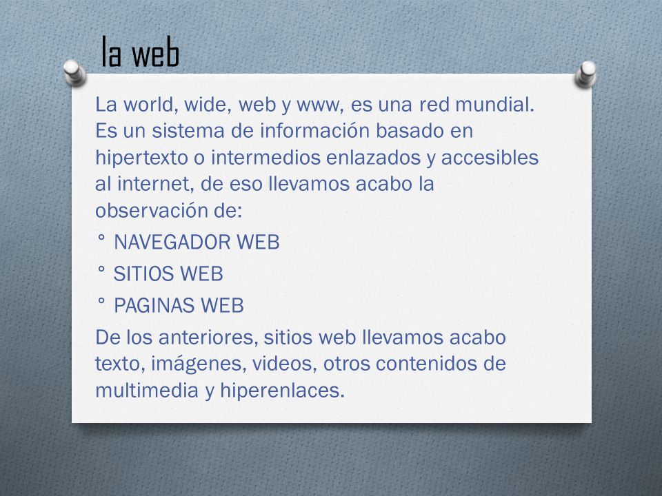 la web La world, wide, web y www, es una red mundial.