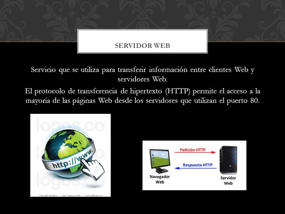 Servicio que se utiliza para transferir información entre clientes Web y servidores Web.
