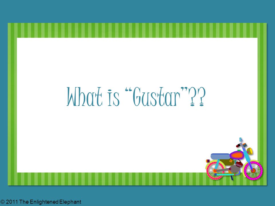 What is Gustar © 2011 The Enlightened Elephant
