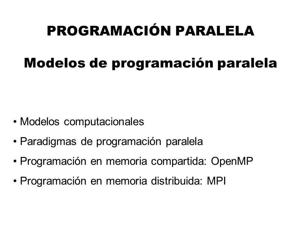 ProgramaciÓn Paralela Modelos De Programación Paralela Modelos Computacionales Paradigmas De 9732