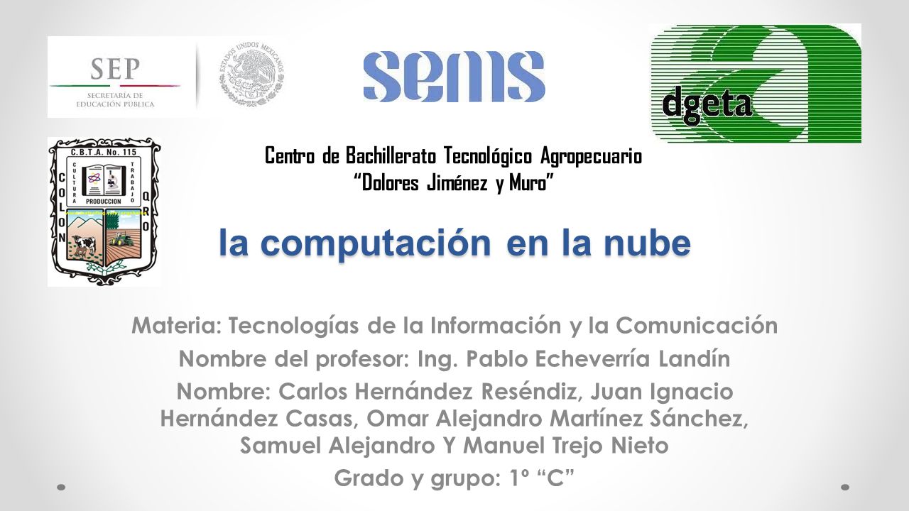 la computación en la nube Materia: Tecnologías de la Información y la Comunicación Nombre del profesor: Ing.