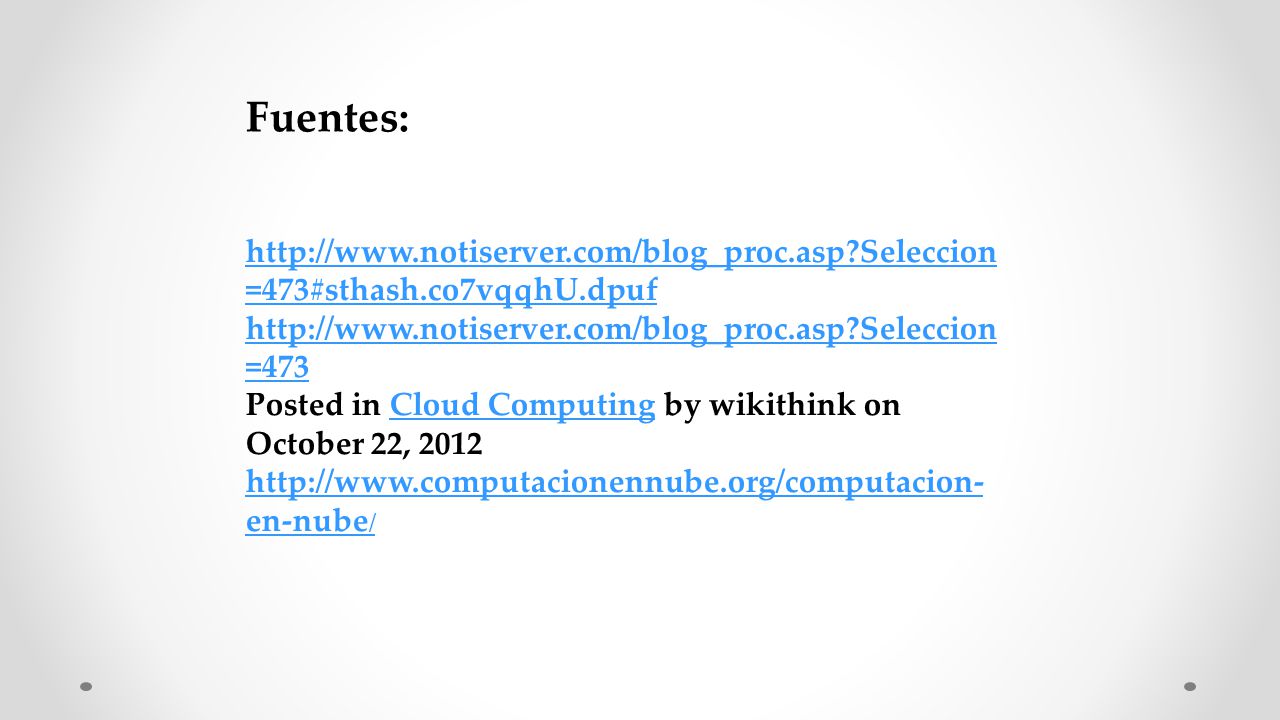 Seleccion =473#sthash.co7vqqhU.dpuf   Seleccion =473 Posted in Cloud Computing by wikithink on October 22, 2012Cloud Computing   en-nube / Fuentes: