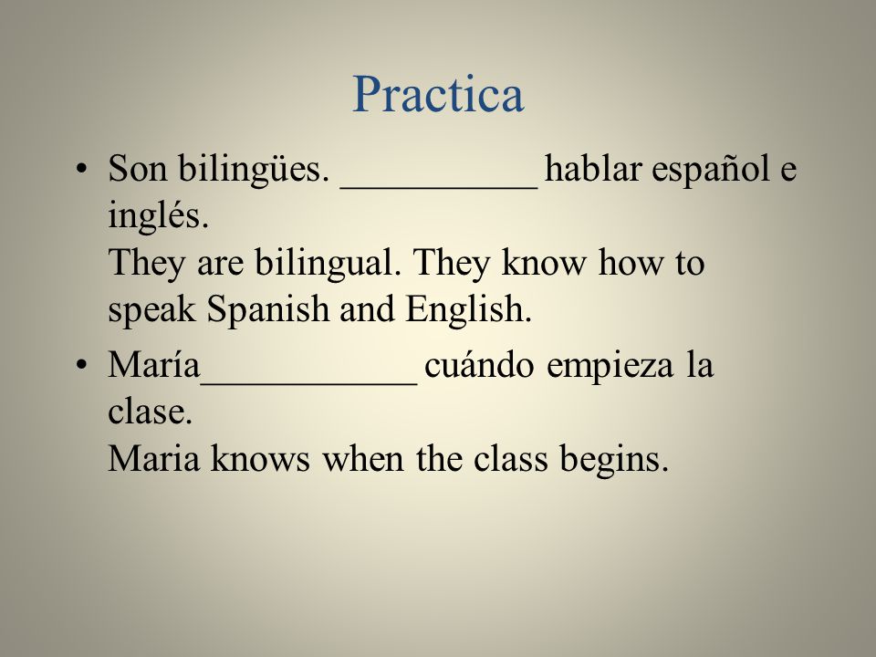 Practica Son bilingües. __________ hablar español e inglés.