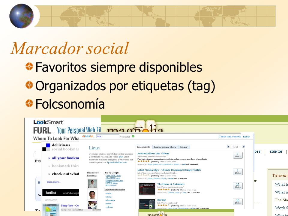 Marcador social Favoritos siempre disponibles Organizados por etiquetas (tag) Folcsonomía