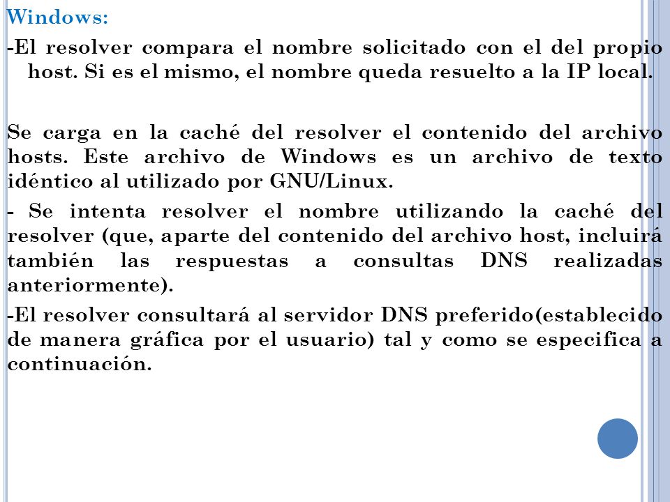 Windows: -El resolver compara el nombre solicitado con el del propio host.