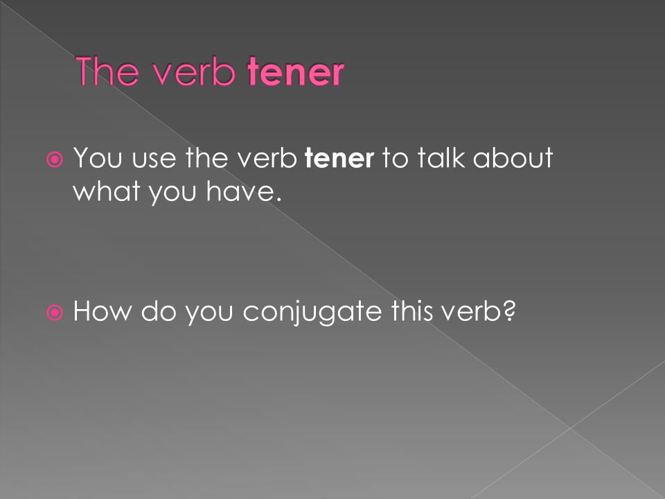  You use the verb tener to talk about what you have.  How do you conjugate this verb