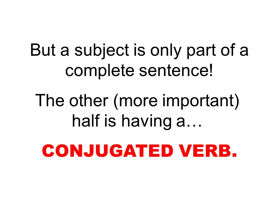 Subject Pronouns and Regular –AR Verb Conjugation The most important ...