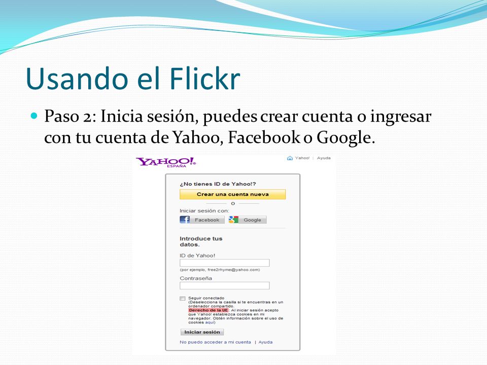 Usando el Flickr Paso 2: Inicia sesión, puedes crear cuenta o ingresar con tu cuenta de Yahoo, Facebook o Google.
