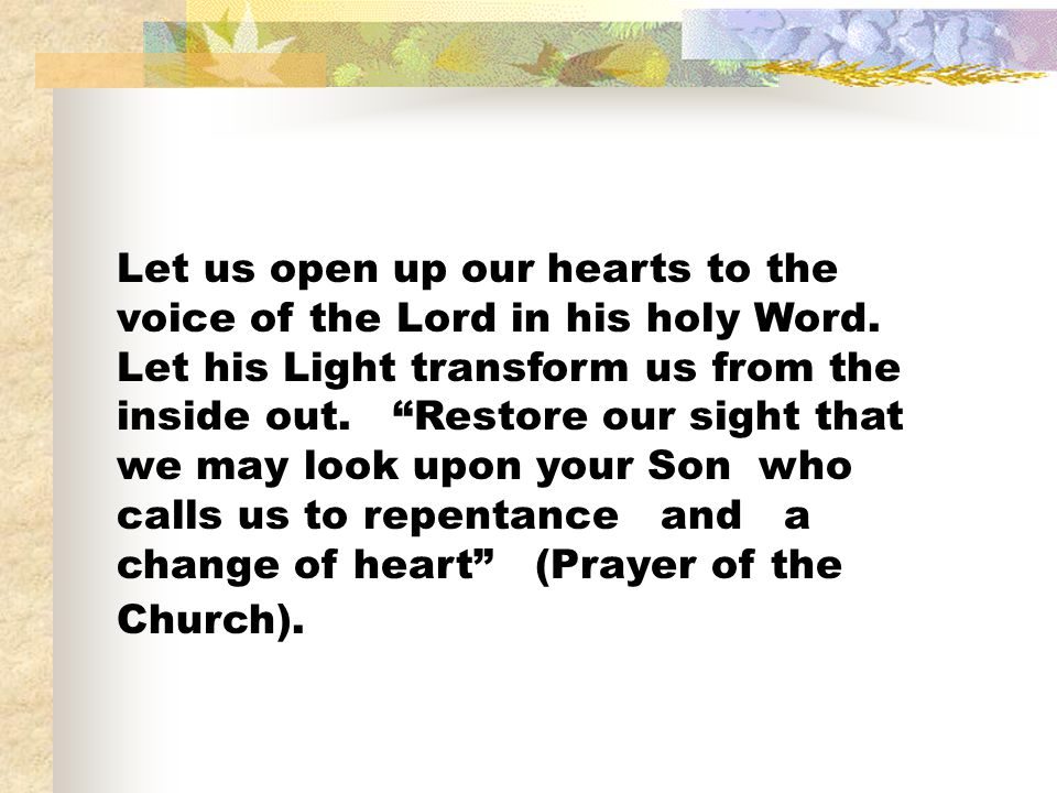 Let us open up our hearts to the voice of the Lord in his holy Word.