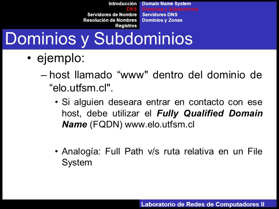Laboratorio de Redes de Computadores II ejemplo: –host llamado www dentro del dominio de elo.utfsm.cl .