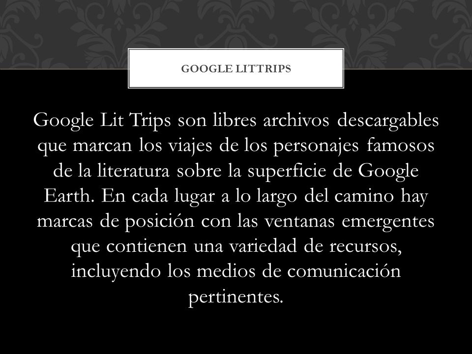 Google Lit Trips son libres archivos descargables que marcan los viajes de los personajes famosos de la literatura sobre la superficie de Google Earth.