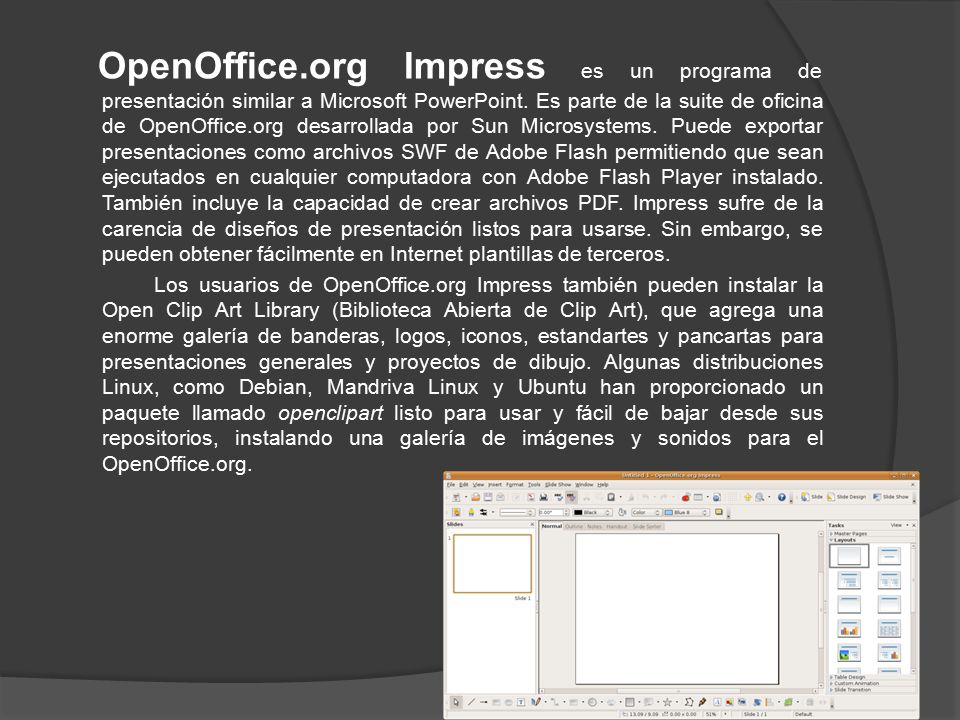 OpenOffice.org Impress es un programa de presentación similar a Microsoft PowerPoint.