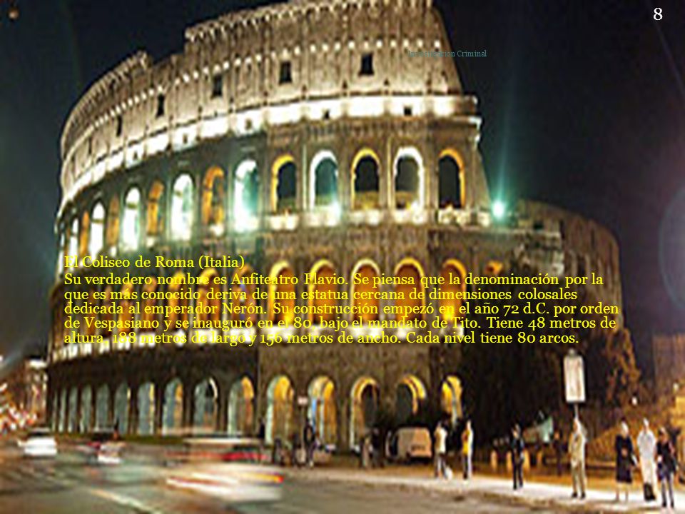 El Coliseo de Roma (Italia) Su verdadero nombre es Anfiteatro Flavio.