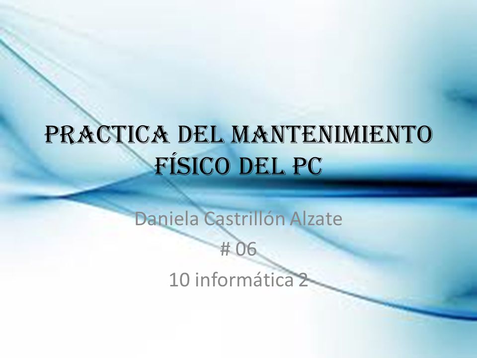 Practica del mantenimiento físico del PC Daniela Castrillón Alzate # informática 2