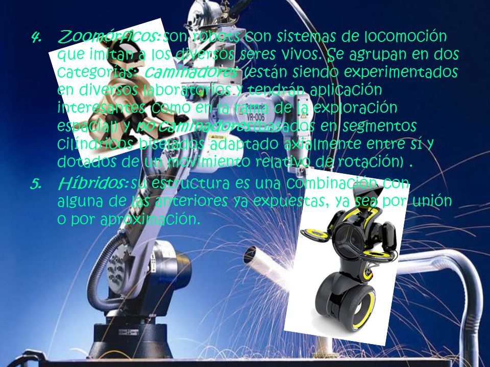 4.Zoomórficos: son robots con sistemas de locomoción que imitan a los diversos seres vivos.
