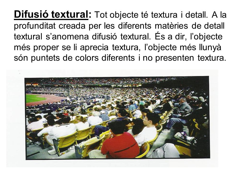 Difusió textural: Tot objecte té textura i detall.