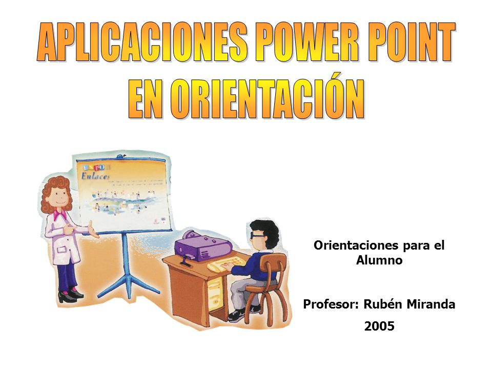 Orientaciones para el Alumno Profesor: Rubén Miranda 2005