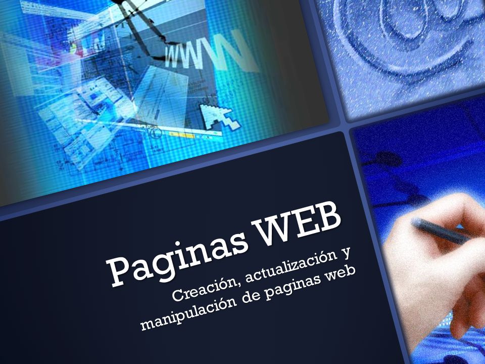 Paginas WEB Creación, actualización y manipulación de paginas web