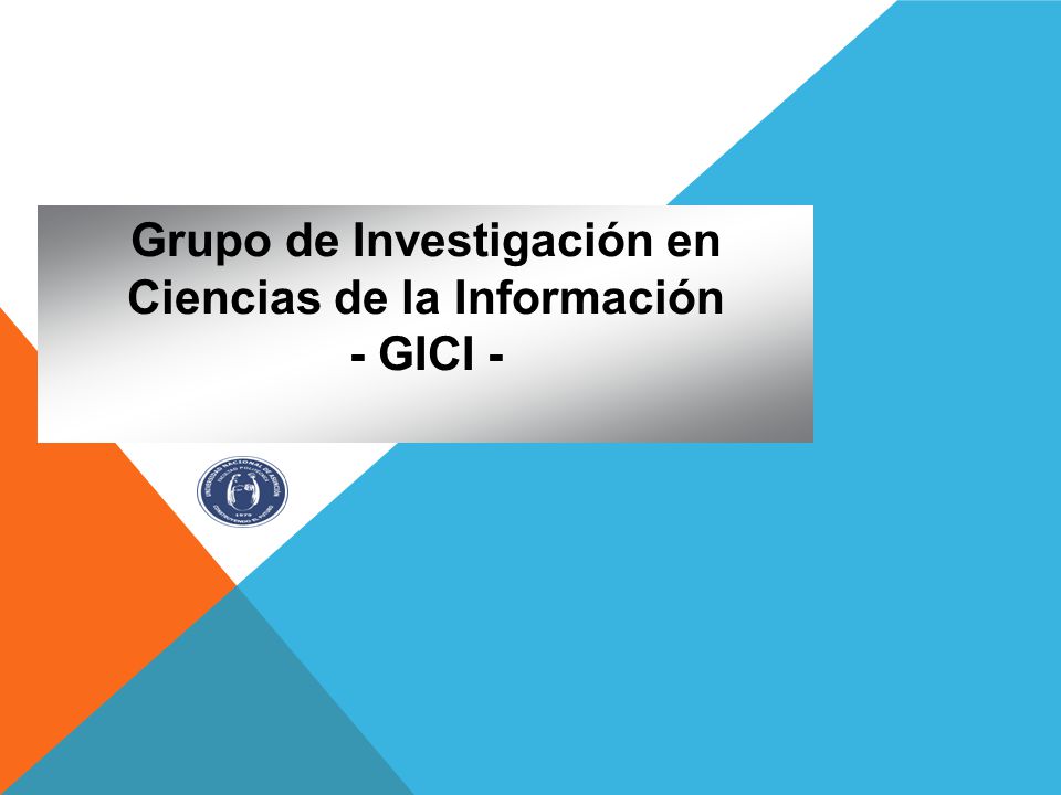 Grupo de Investigación en Ciencias de la Información - GICI -