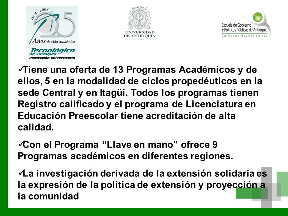 Logo entidad invitada Tiene una oferta de 13 Programas Académicos y de ellos, 5 en la modalidad de ciclos propedéuticos en la sede Central y en Itagüí.