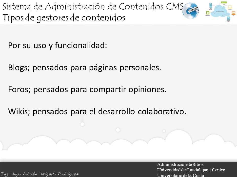 Administración de Sitios Universidad de Guadalajara | Centro Universitario de la Costa Por su uso y funcionalidad: Blogs; pensados para páginas personales.