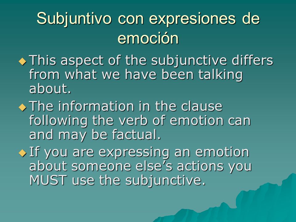 Subjuntivo con expresiones de emoción TTTThis aspect of the subjunctive differs from what we have been talking about.