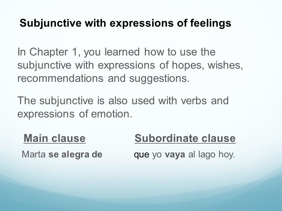 The subjunctive is also used with verbs and expressions of emotion.