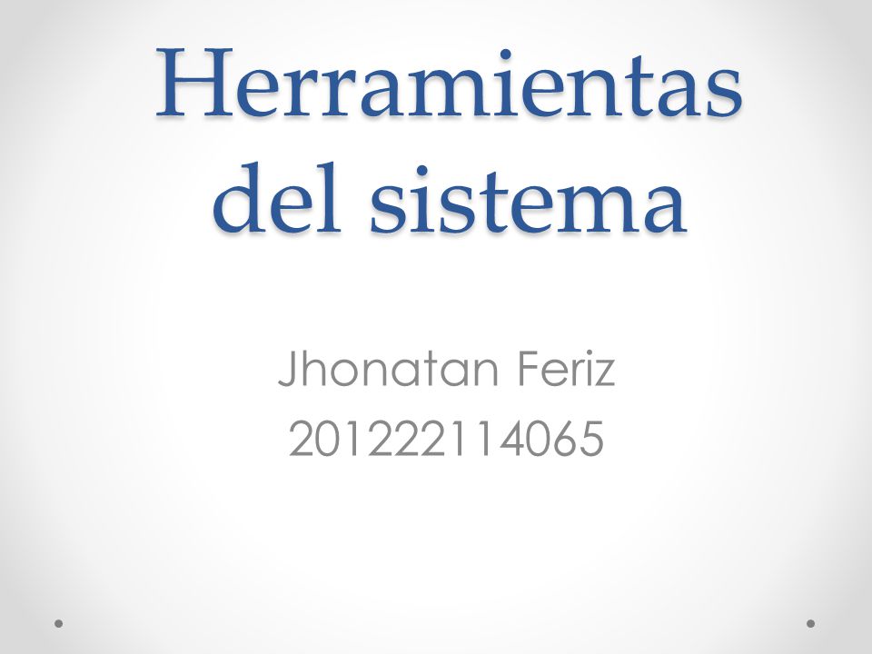 Herramientas del sistema Jhonatan Feriz