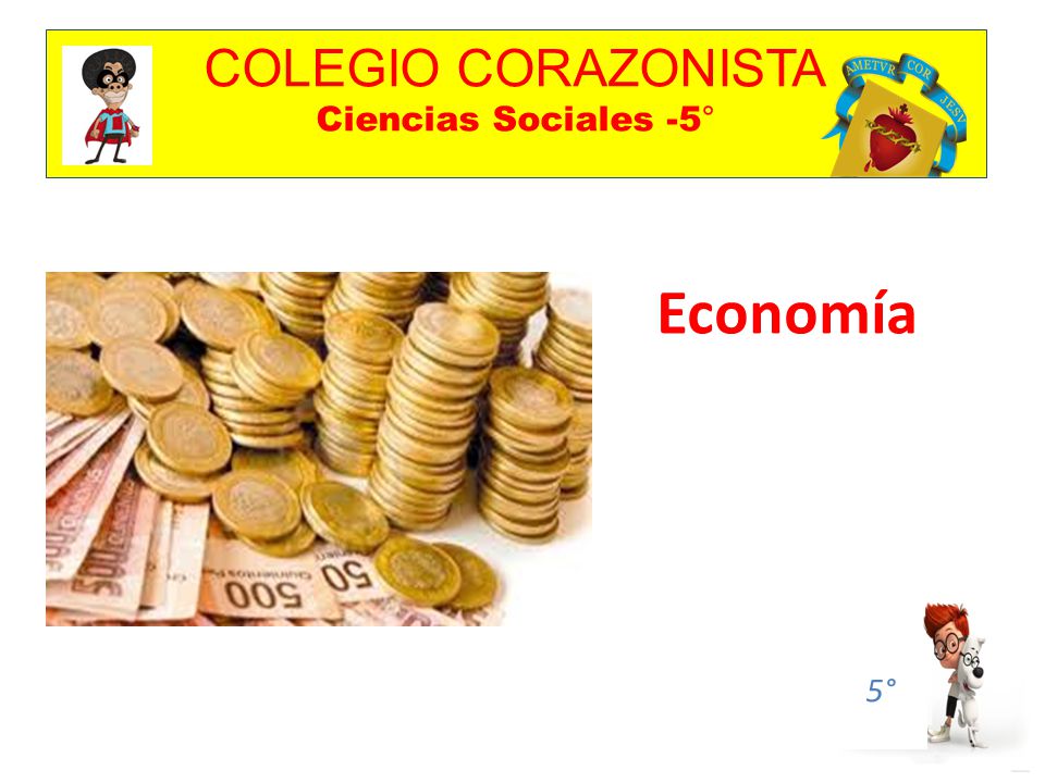 COLEGIO CORAZONISTA Ciencias Sociales -5° 5° Economía