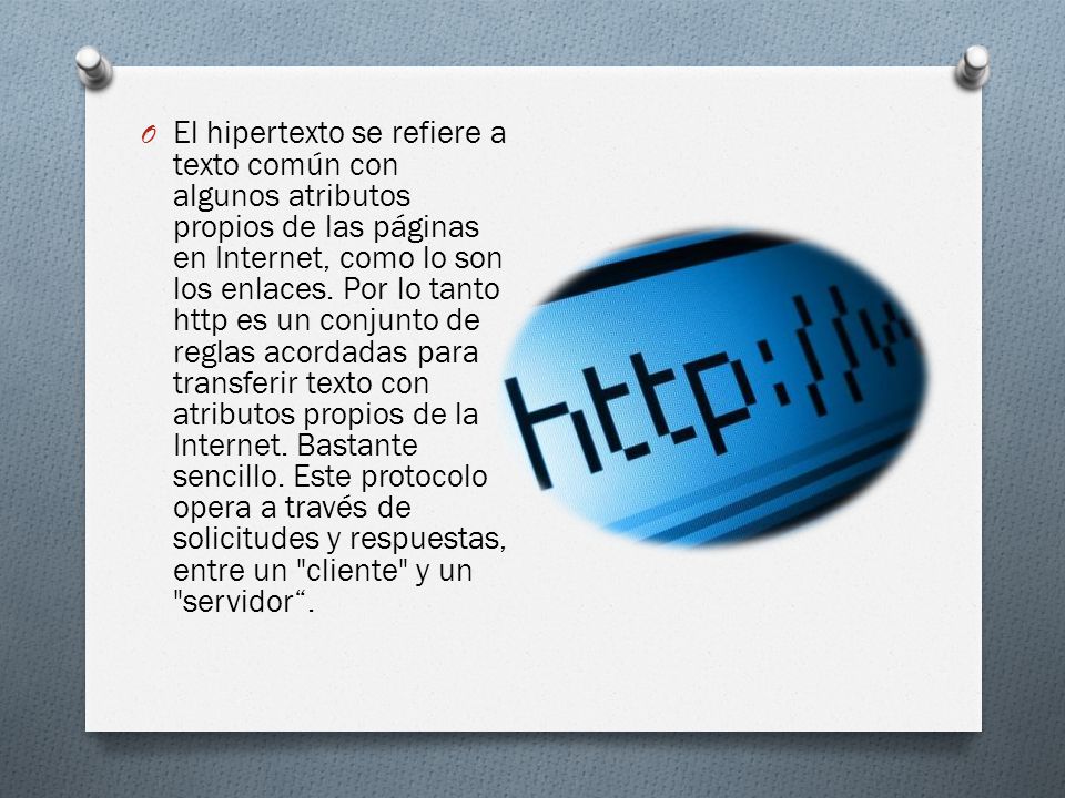 O El hipertexto se refiere a texto común con algunos atributos propios de las páginas en Internet, como lo son los enlaces.