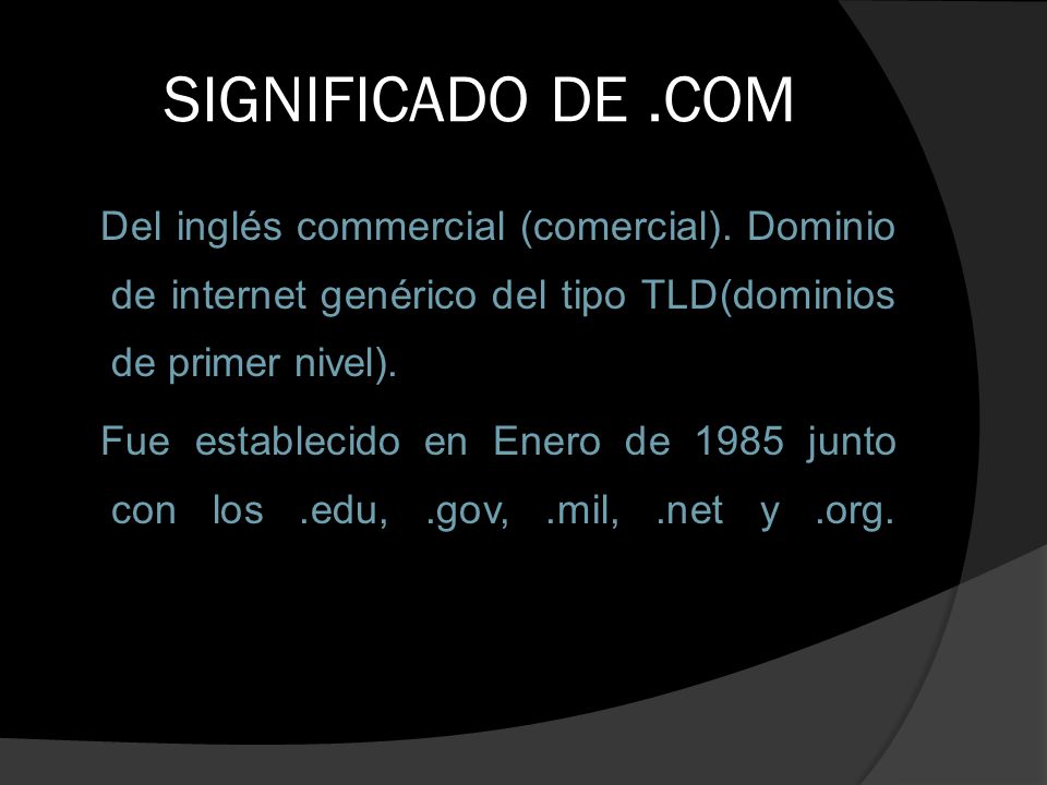 SIGNIFICADO DE.COM Del inglés commercial (comercial).