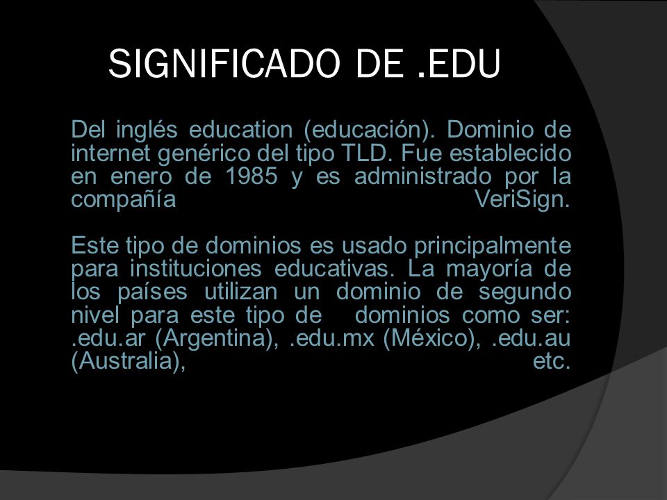 SIGNIFICADO DE.EDU Del inglés education (educación).
