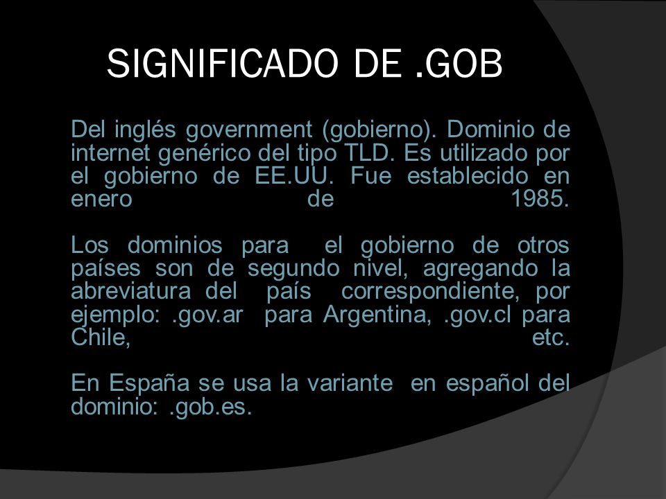 SIGNIFICADO DE.GOB Del inglés government (gobierno).