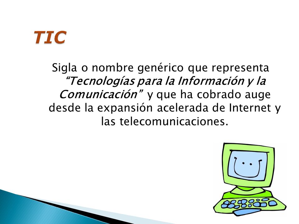Sigla o nombre genérico que representa Tecnologías para la Información y la Comunicación y que ha cobrado auge desde la expansión acelerada de Internet y las telecomunicaciones.