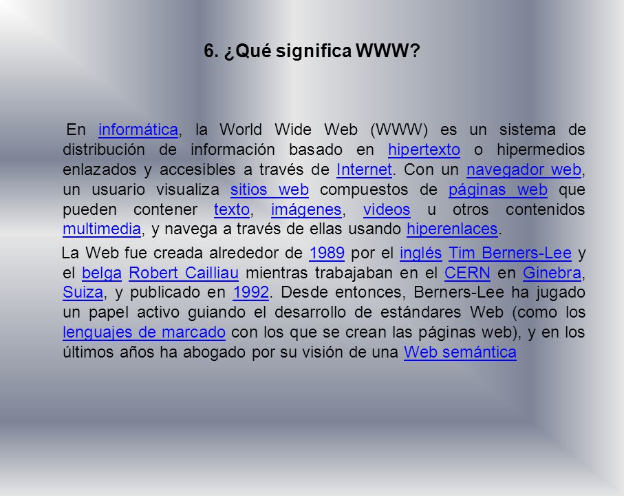 6. ¿Qué significa WWW.