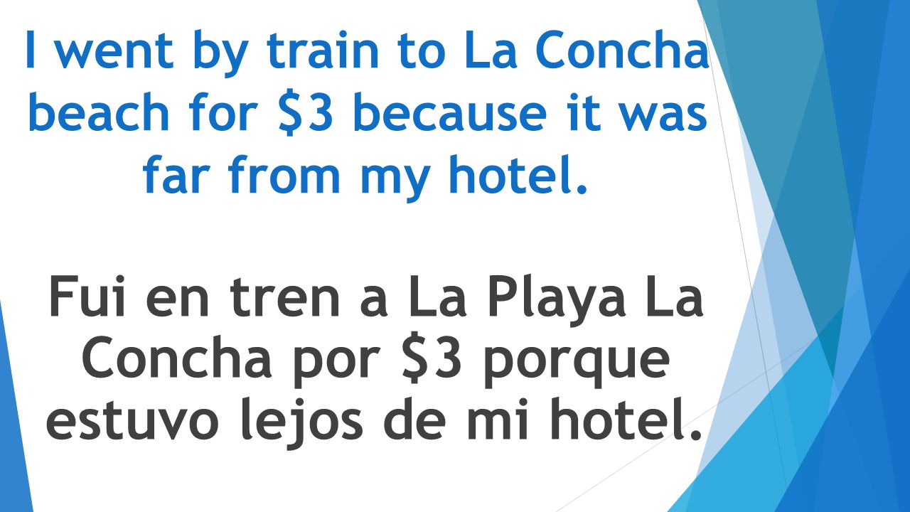 I went by train to La Concha beach for $3 because it was far from my hotel.