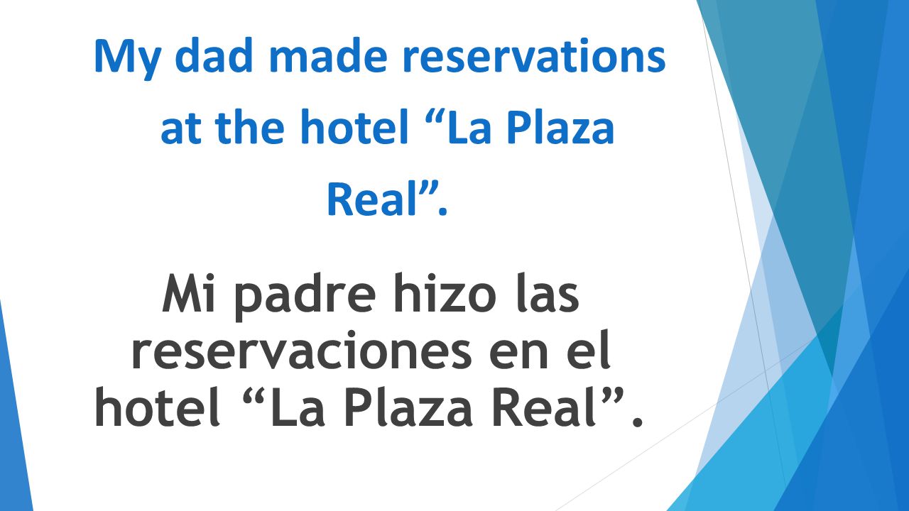 My dad made reservations at the hotel La Plaza Real .