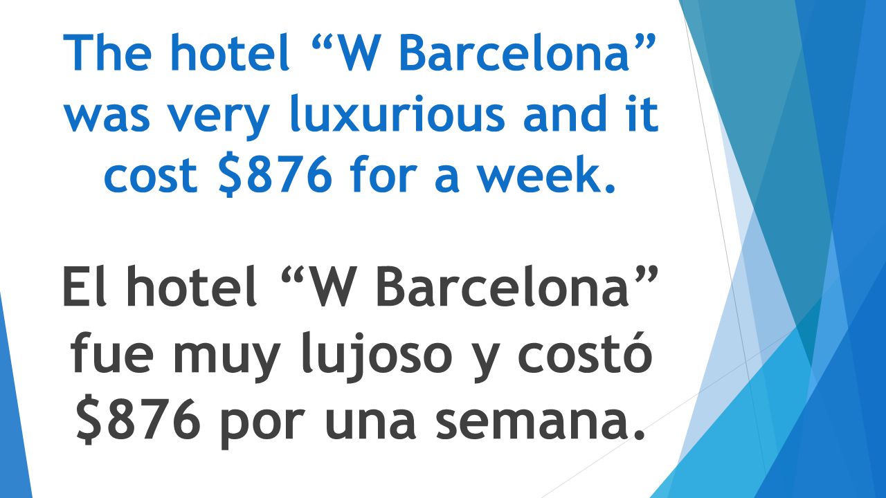 The hotel W Barcelona was very luxurious and it cost $876 for a week.
