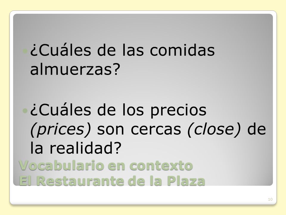 Vocabulario en contexto El Restaurante de la Plaza ¿Cuáles de las comidas almuerzas.
