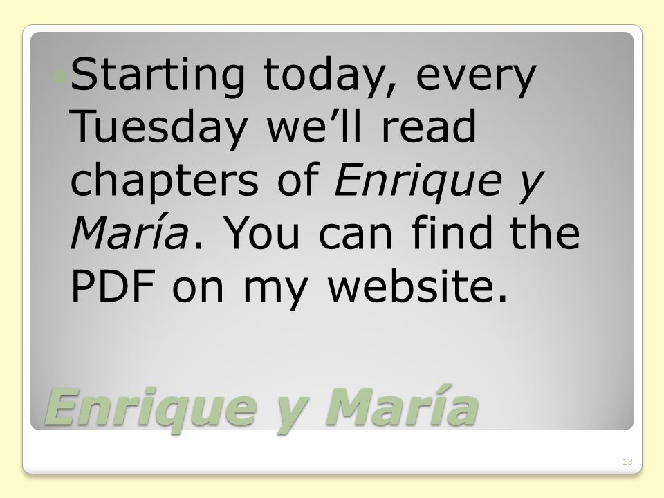 Enrique y María Starting today, every Tuesday we’ll read chapters of Enrique y María.