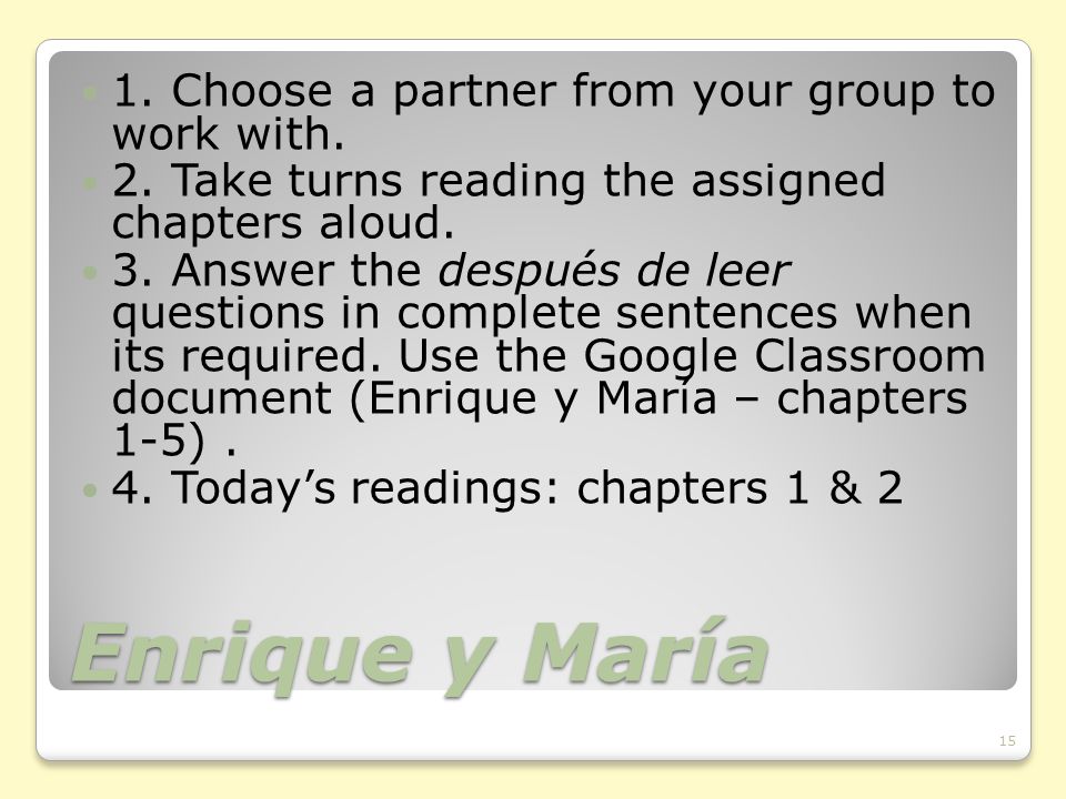 Enrique y María 1. Choose a partner from your group to work with.