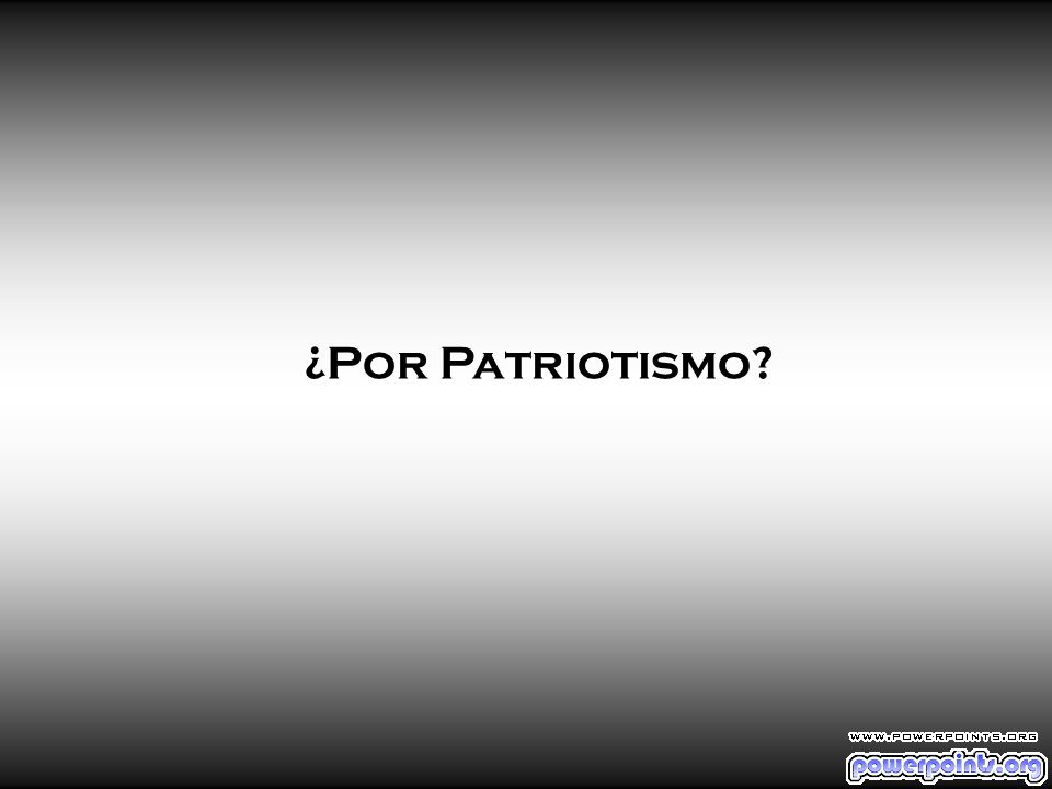 ¿Por Patriotismo