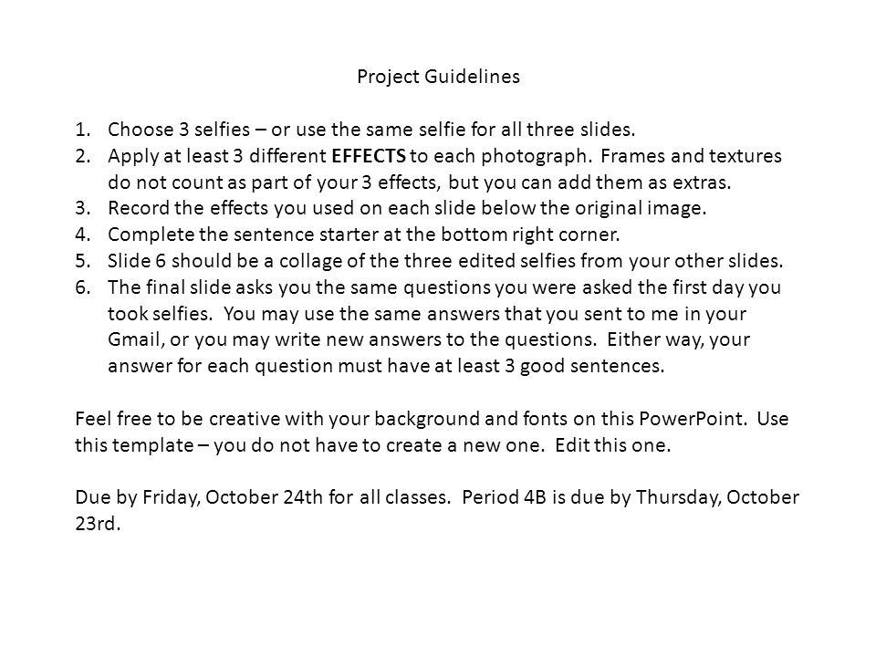 Project Guidelines 1.Choose 3 selfies – or use the same selfie for all three slides.