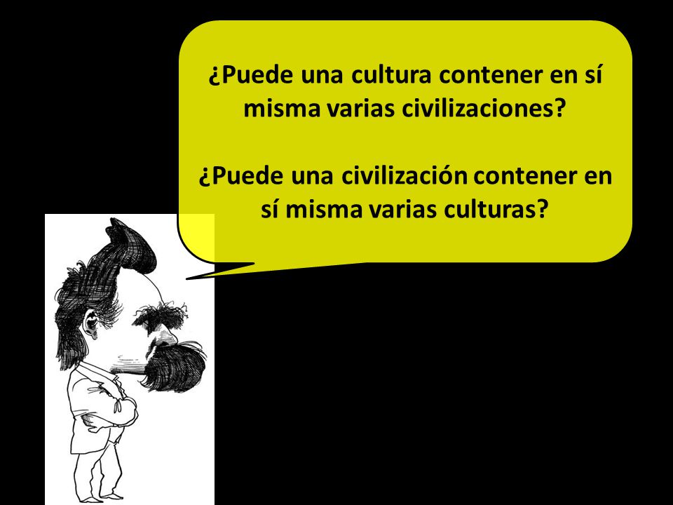 ¿Puede una cultura contener en sí misma varias civilizaciones.