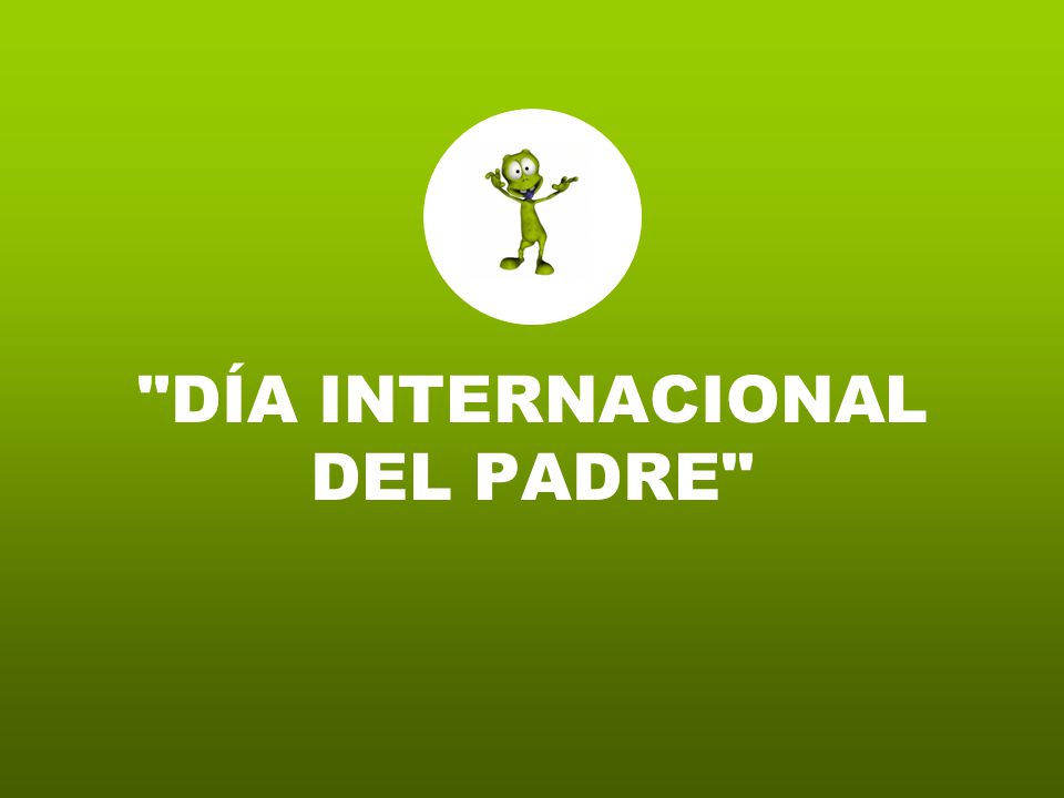 DÍA INTERNACIONAL DEL PADRE