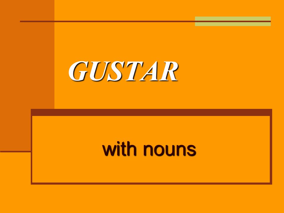 GUSTAR with nouns