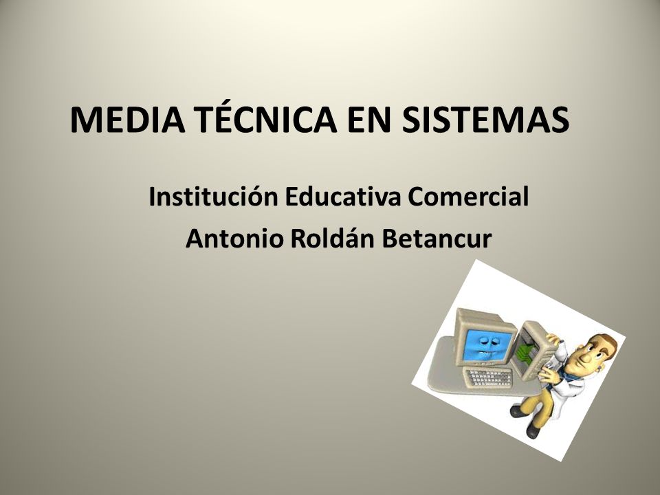 MEDIA TÉCNICA EN SISTEMAS Institución Educativa Comercial Antonio Roldán Betancur
