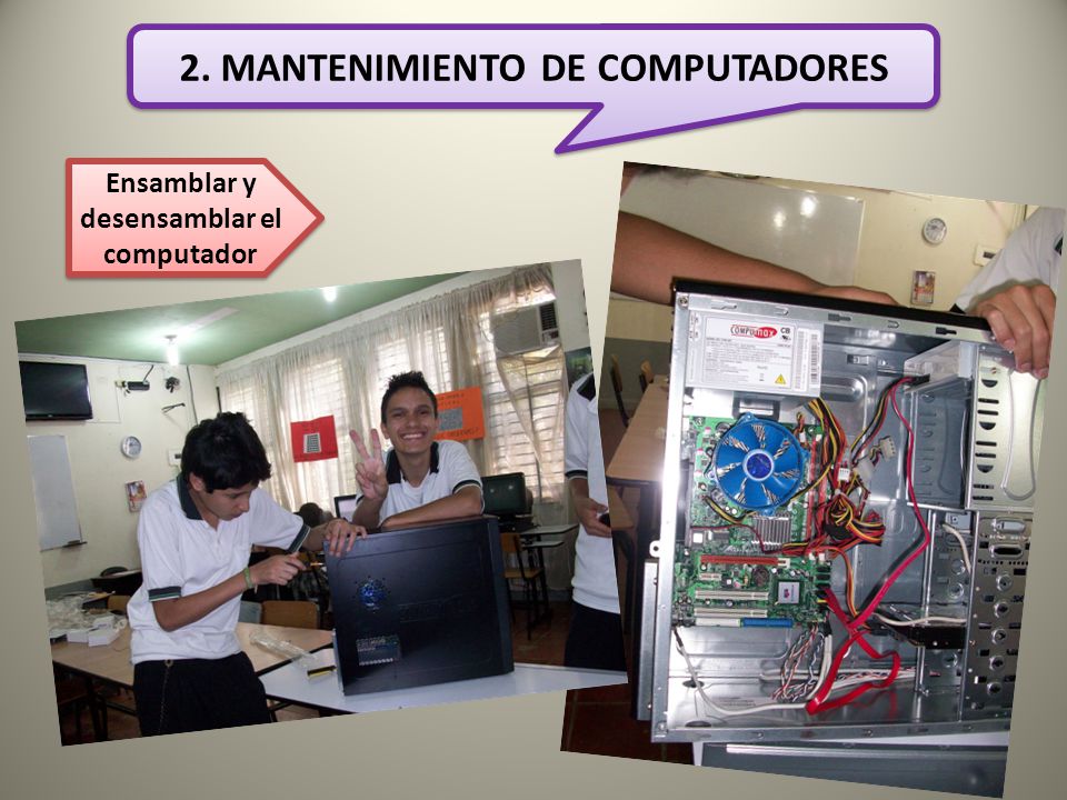 2. MANTENIMIENTO DE COMPUTADORES Ensamblar y desensamblar el computador